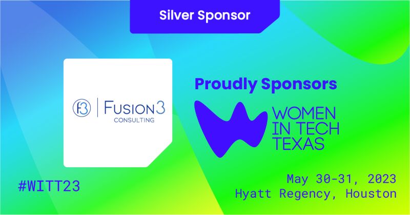 Fusion3 is Sponsoring Women in Tech Texas!!